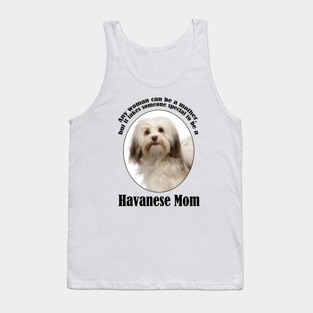 Havanese Mom Tank Top by You Had Me At Woof